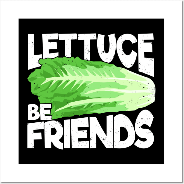 Lettuce Be Friends Gardening Gardener Gift Wall Art by Dolde08